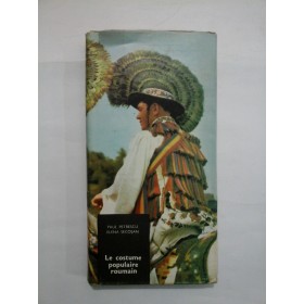    Le costume  populaire  roumain  -  Paul  PETRESCU;  Elena  SECOSAN (Costumul popular romanesc)